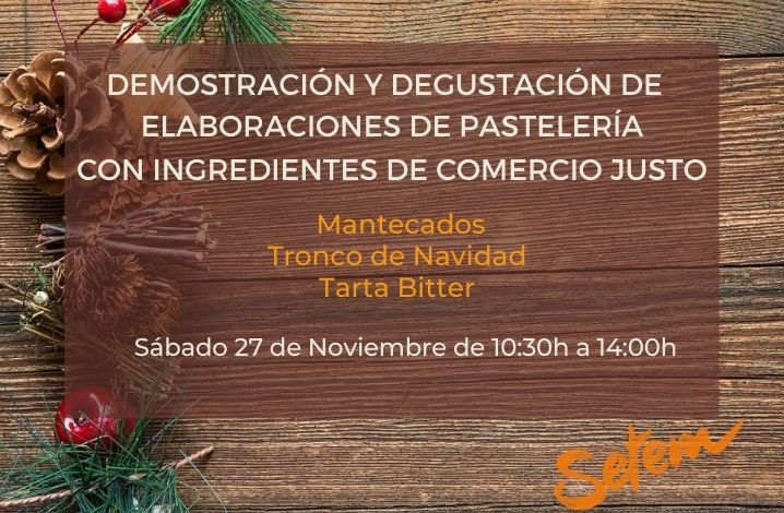 Cartel del taller de demostración y degustación de pastelería con ingredientes de Comercio Justo en SETEM