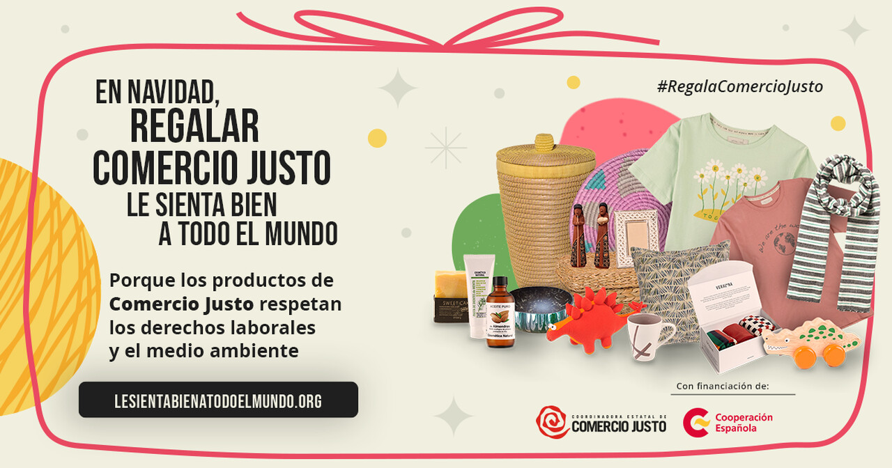 En Navidad, regalar Comercio Justo le sienta bien a todo el mundo.